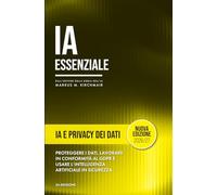 Intelligenza Artificiale e Privacy - Usare ChatGPT, Copilot & Co. in Conformità al GDPR: I dati sono il nuovo oro, e l'IA è il minatore. Ma le tue ... pratica sull'Intelligenza Artificiale)