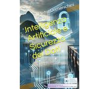 Intelligenza Artificiale e Sicurezza dei Dati: ISO 27001, ISO 42001, Privacy, GDPR e NIS2: come l'IA può rendere le cose più facili e sicure