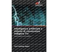 Intelligenza artificiale e sistemi di conoscenza indigena Tiv: Nelle biblioteche universitarie