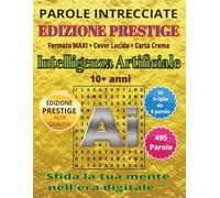 Intelligenza Artificiale - Parole Intrecciate - Edizione PRESTIGE per tutti 10+: Giochi di parole per stimolare la mente • Perfetto per viaggi, vacanze, attese e momenti di relax.