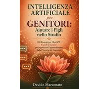 Intelligenza Artificiale per la Menopausa e il Benessere Over 45: 200 Prompt per ChatGPT, Claude e Gemini per Vivere con Serenità Questa Fase di Vita, tra Energia, Emozioni e Nuovi Equilibri