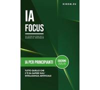 Intelligenza artificiale per principianti: Tutto ciò che devi sapere sull’intelligenza artificiale nel 2025/26: La tua guida semplice al mondo di ... guida pratica all'Intelligenza Artificiale)