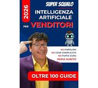 Intelligenza Artificiale per Venditori spiegata in modo semplice: Usa l'IA per trovare i clienti, convincerli e chiudere il contratto.