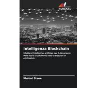 Intelligenza Blockchain: Sfruttare l'intelligenza artificiale per il rilevamento delle frodi e la conformità nelle transazioni in criptovaluta
