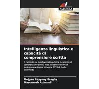 Intelligenza linguistica e capacità di comprensione scritta: Il rapporto tra intelligenza linguistica e capacità di comprensione scritta negli ... lingua straniera (EFL) di livello intermedio