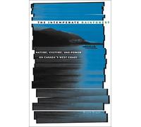 Intemperate Rainforest: Nature, Culture, and Power on Canada’s West Coast