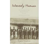 Intensely Human - The Health of the Black Soldier in the American Civil War