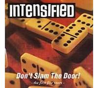 Intensified - Don't Slam the Door: the First 5 Years