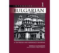 Intensive Bulgarian, Volume 1: A Textbook and Reference Grammar – University of Wisconsin Press