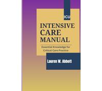 INTENSIVE CARE MANUAL ICU: Applied Physiology and Critical Care Decision-Making