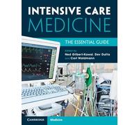 Intensive Care Medicine: The Essential Guide