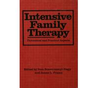 Intensive Family Therapy : Theoretical And Practical Aspects