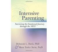 Intensive Parenting: Surviving the Emotional Journey through the NICU by Davis, Ph.D. Deborah L., Tesler Stein, Mara (2013) Paperback
