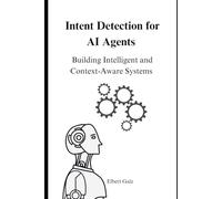 Intent Detection for AI Agents: Building Intelligent and Context-Aware Systems