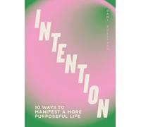 Intention : 10 ways to live purposefully