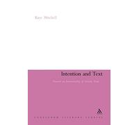 Intention and Text: Towards an Intentionality of Literary Form: 192 (Continuum Literary Studies)