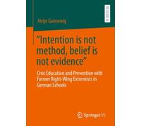 “Intention is not method, belief is not evidence” : Civic Education and Prevention with Former Right-Wing Extremists in German Schools