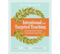 Intentional and Targeted Teaching: A Framework for Teacher Growth and Leadership