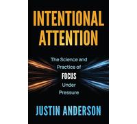 Intentional Attention: How Elite Performers Consistently Thrive Under Pressure