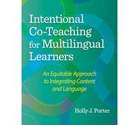 Intentional Co-Teaching for Multilingual Learners: An Equitable Approach to Integrating Content and Language