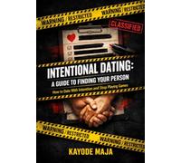 INTENTIONAL DATING: A Guide to finding your person