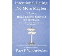 Intentional Dating - No More Maybes - Volume 4: Home, Lifestyle and Beyond the Third Date