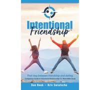 Intentional Friendship: That Step Between Friendship and Dating