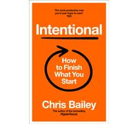 Intentional : How to Finish What You Start