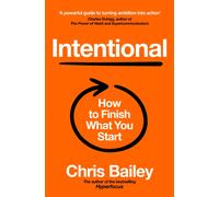 Intentional : How to Finish What You Start