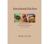 Intentional Kitchen: Recipes for Every Table - No Matter How You Eat