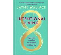 Intentional Living : Eight steps to leading an infinitely fulfilling life