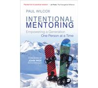 Intentional Mentoring : Empowering a Generation: One Person at a Time