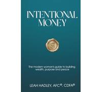 Intentional Money: The Modern Woman’s Guide to Building Wealth, Purpose, and Peace