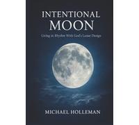 Intentional Moon: Living in Rhythm with God's Lunar Design (Intentional Series)