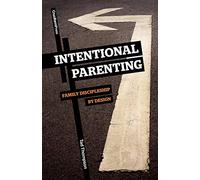 Intentional Parenting: Family Discipleship by Design