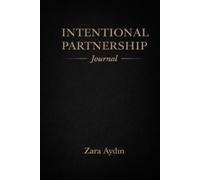 Intentional Partnership Journal: Structured Guide for Communication, Responsibility, and Long-Term Commitment
