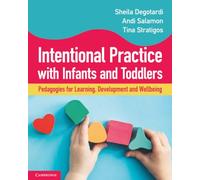 Intentional Practice with Infants and Toddlers: Pedagogies for Learning, Development and Wellbeing