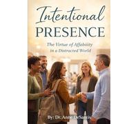Intentional Presence: The Virtue of Affability in a Distracted World
