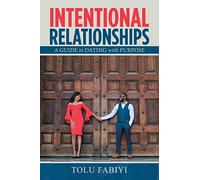 Intentional Relationships: A Guide to Dating with Purpose