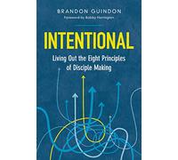 INTENTIONAL SC: Living Out the Eight Principles of Disciple Making