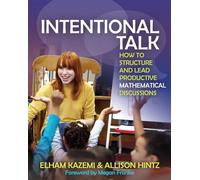 Intentional Talk – How to Structure and Lead Productive Mathematical Discussions