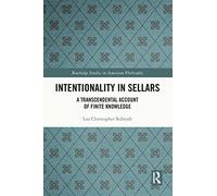 Intentionality in Sellars: A Transcendental Account of Finite Knowledge (Routledge Studies in American Philosophy)