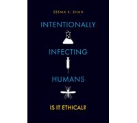 Intentionally Infecting Humans : Is it Ethical?
