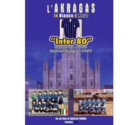 INTER '80: Campionato di serie A 1979/80 e serie D girone F 1979/80 (L'AKRAGAS IN BIANCO E NERO)