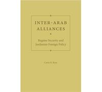 Inter-Arab Alliances: Regime Security and Jordanian Foreign Policy (Governance and International Relations in the Middle East)