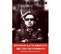 Inter Arma Enim Silent Leges: Defending Latin America's Military Governments