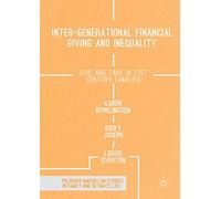 Inter-generational Financial Giving and Inequality: Give and Take in 21st Century Families (Palgrave Macmillan Studies in Family and Intimate Life)
