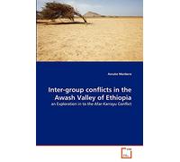 Inter-group conflicts in the Awash Valley of Ethiopia: an Exploration in to the Afar-Karrayu Conflict