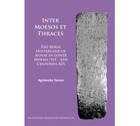 Inter Moesos et Thraces : The Rural Hinterland of Novae in Lower Moesia (1st - 6th Centuries AD)