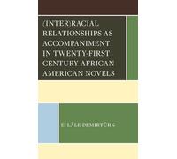 (Inter)racial Relationships as Accompaniment in Twenty-First Century African American Novels